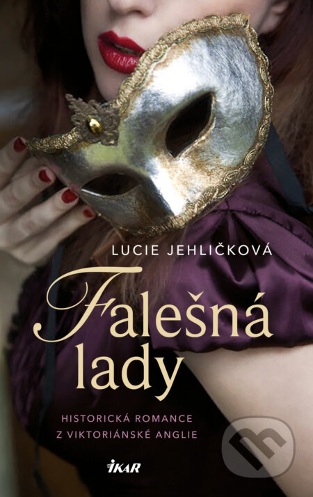 E-kniha: Falešná lady (Lucie Jehličková). Ikar CZ, 2024 E-kniha: Falešná lady (Lucie Jehličková). Ikar CZ, 2024
