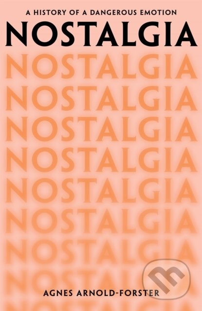 Kniha: Nostalgia (Agnes Arnold-Forster). Pan Macmillan, 2024 Kniha: Nostalgia (Agnes Arnold-Forster). Pan Macmillan, 2024