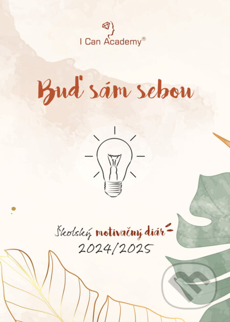 Školský motivačný diár 2024/2025 (I Can Academy). I Can Academy, 2024 Školský motivačný diár 2024/2025 (I Can Academy). I Can Academy, 2024
