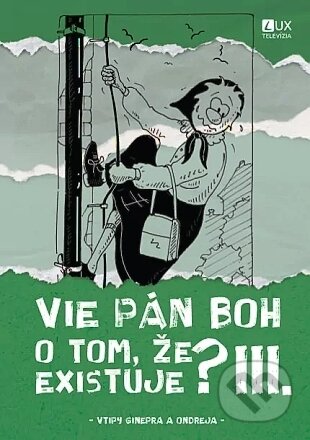 Kniha: Vie Pán Boh o tom, že existuje? III. (Ginepro Peter Barok a Ondrej Tkáč). TV LUX, 2024 Kniha: Vie Pán Boh o tom, že existuje? III. (Ginepro Peter Barok a Ondrej Tkáč). TV LUX, 2024