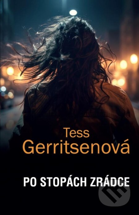 Kniha: Po stopách zrádce (Tess Gerritsen). HarperCollins, 2024 Kniha: Po stopách zrádce (Tess Gerritsen). HarperCollins, 2024
