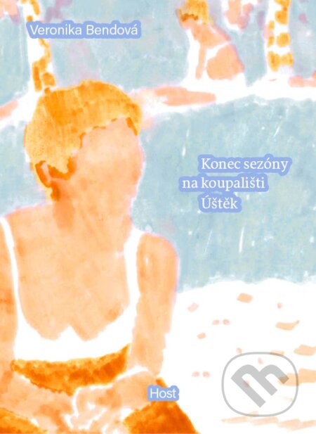 Kniha: Konec sezóny na koupališti Úštěk (Veronika Bendová). Host, 2024 Kniha: Konec sezóny na koupališti Úštěk (Veronika Bendová). Host, 2024