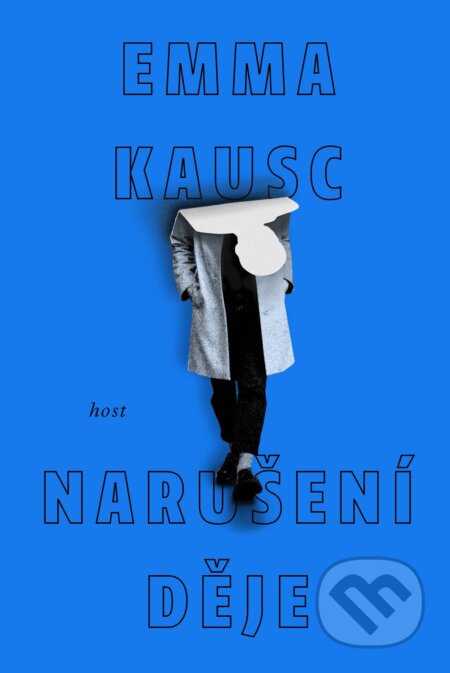 Kniha: Narušení děje (Emma Kausc). Host, 2024 Kniha: Narušení děje (Emma Kausc). Host, 2024