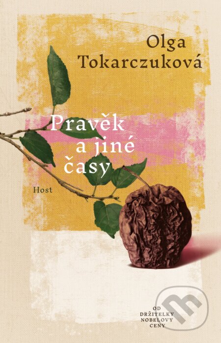 Kniha: Pravěk a jiné časy (Olga Tokarczuk). Host, 2024 Kniha: Pravěk a jiné časy (Olga Tokarczuk). Host, 2024