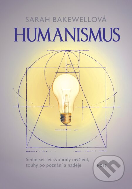 Kniha: Humanismus (Sarah Bakewell). Host, 2024 Kniha: Humanismus (Sarah Bakewell). Host, 2024
