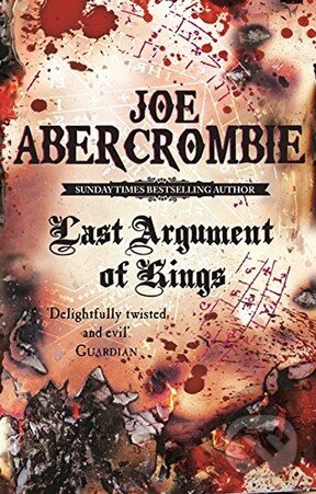 Kniha: Last Argument of Kings (Joe Abercrombie). Gollancz, 2009 Kniha: Last Argument of Kings (Joe Abercrombie). Gollancz, 2009