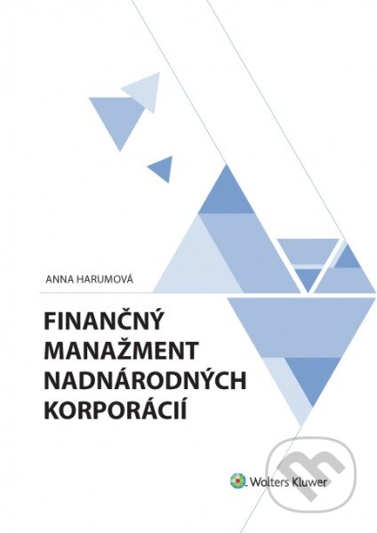 Kniha: Finančný manažment nadnárodných korporácií (Anna Harumová). Wolters Kluwer, 2016 Kniha: Finančný manažment nadnárodných korporácií (Anna Harumová). Wolters Kluwer, 2016