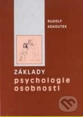 Kniha: Základy psychologie osobnosti (Rudolf Kohoutek). Akademické nakladatelství CERM, 2003 Kniha: Základy psychologie osobnosti (Rudolf Kohoutek). Akademické nakladatelství CERM, 2003