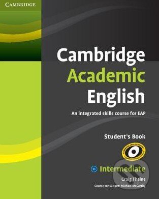 Kniha: Cambridge Academic English B1+: Intermediate - Student's Book (Craig Thaine). Cambridge University Press, 2012 Kniha: Cambridge Academic English B1+: Intermediate - Student's Book (Craig Thaine). Cambridge University Press, 2012