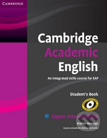 Kniha: Cambridge Academic English B2: Upper Intermediate - Student's Book (Martin Hewings). Cambridge University Press, 2012 Kniha: Cambridge Academic English B2: Upper Intermediate - Student's Book (Martin Hewings). Cambridge University Press, 2012