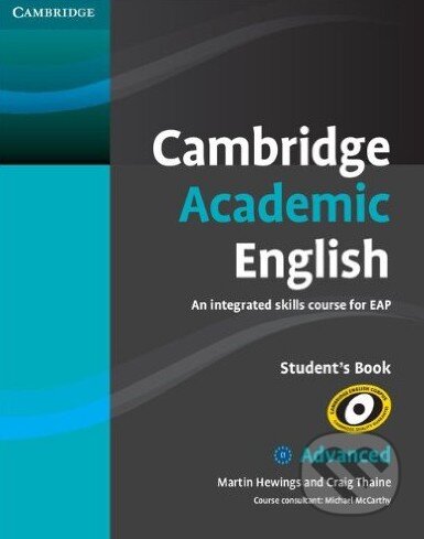 Kniha: Cambridge Academic English C1: Advanced - Student's Book (Craig Thaine a Martin Hewings). Cambridge University Press, 2012 Kniha: Cambridge Academic English C1: Advanced - Student's Book (Craig Thaine a Martin Hewings). Cambridge University Press, 2012