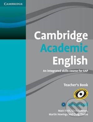Kniha: Cambridge Academic English C1: Advanced - Teacher's Book (Chris Sowton, Craig Thaine, Martin Hewings a Matt Firth). Cambridge University Press, 2012 Kniha: Cambridge Academic English C1: Advanced - Teacher's Book (Chris Sowton, Craig Thaine, Martin Hewings a Matt Firth). Cambridge University Press, 2012