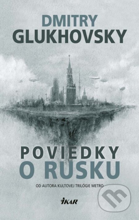 Kniha: Poviedky o Rusku (Dmitry Glukhovsky). Ikar, 2017 Kniha: Poviedky o Rusku (Dmitry Glukhovsky). Ikar, 2017