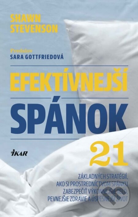 Kniha: Efektívnejší spánok (Shawn Stevenson). Ikar, 2017 Kniha: Efektívnejší spánok (Shawn Stevenson). Ikar, 2017