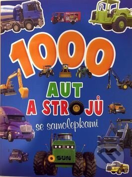 Kniha: 1000 aut a strojů (SUN). SUN, 2016 Kniha: 1000 aut a strojů (SUN). SUN, 2016