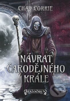 Kniha: Návrat čarodějného krále (Chad Corrie). Mytago, 2016 Kniha: Návrat čarodějného krále (Chad Corrie). Mytago, 2016