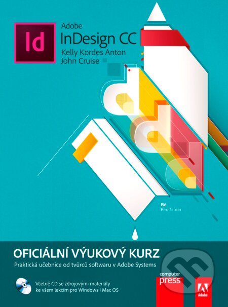 Kniha: Adobe InDesign CC (John Cruise a Kelly Kordes Anton). Computer Press, 2017 Kniha: Adobe InDesign CC (John Cruise a Kelly Kordes Anton). Computer Press, 2017