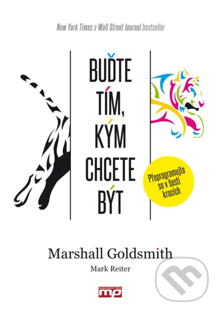 Kniha: Buďte tím, kým chcete být (Mark Reiter a Marshall Goldsmith). Management Press, 2017 Kniha: Buďte tím, kým chcete být (Mark Reiter a Marshall Goldsmith). Management Press, 2017