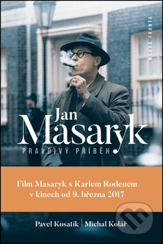 Kniha: Jan Masaryk - Pravdivý příběh (Michal Kolář a Pavel Kosatík). Mladá fronta, 2016 Kniha: Jan Masaryk - Pravdivý příběh (Michal Kolář a Pavel Kosatík). Mladá fronta, 2016