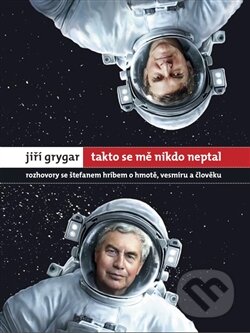 Kniha: Takto se mě nikdo neptal (Jiří Grygar a Štefan Hríb). W PRESS, 2016 Kniha: Takto se mě nikdo neptal (Jiří Grygar a Štefan Hríb). W PRESS, 2016