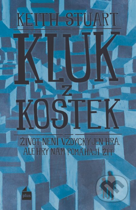 Kniha: Kluk z kostek (Keith Stuart). Plus, 2017 Kniha: Kluk z kostek (Keith Stuart). Plus, 2017