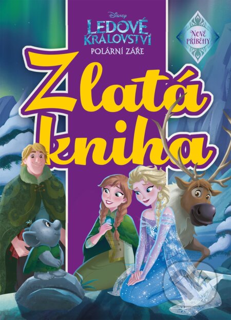 Kniha: Ledové království: Polární záře - Zlatá kniha (Egmont ČR). Egmont ČR, 2017 Kniha: Ledové království: Polární záře - Zlatá kniha (Egmont ČR). Egmont ČR, 2017