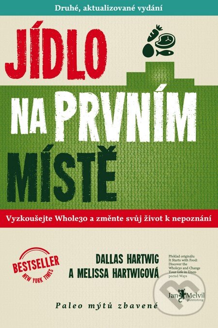 Kniha: Jídlo na prvním místě (Dallas Hartwig a Melissa Hartwig). Jan Melvil publishing, 2016 Kniha: Jídlo na prvním místě (Dallas Hartwig a Melissa Hartwig). Jan Melvil publishing, 2016