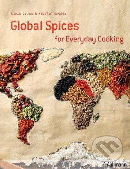 Kniha: Global Spices for Everyday Cooking (Hellmut Wagner a Sarah Golbaz). Ullmann, 2016 Kniha: Global Spices for Everyday Cooking (Hellmut Wagner a Sarah Golbaz). Ullmann, 2016