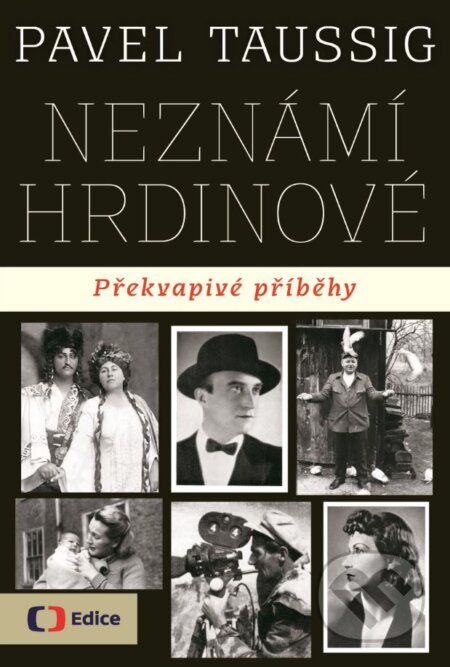 Kniha: Neznámí hrdinové (Pavel Taussig). Edice ČT, 2017 Kniha: Neznámí hrdinové (Pavel Taussig). Edice ČT, 2017