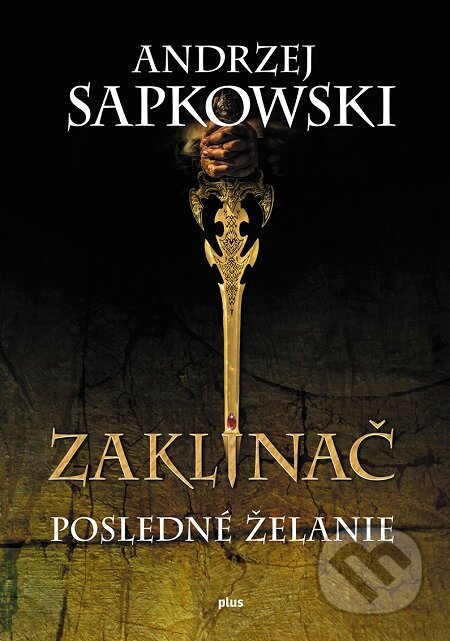 E-kniha: Zaklínač I.: Posledné želanie (Andrzej Sapkowski). Plus, 2015 E-kniha: Zaklínač I.: Posledné želanie (Andrzej Sapkowski). Plus, 2015