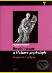 Kniha: Taneční terapie a hlubinná psychologie (Joan Chodorow). Triton, 2006 Kniha: Taneční terapie a hlubinná psychologie (Joan Chodorow). Triton, 2006