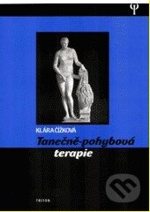 Kniha: Tanečně pohybová terapie (Klára Čížková). Triton, 2005 Kniha: Tanečně pohybová terapie (Klára Čížková). Triton, 2005
