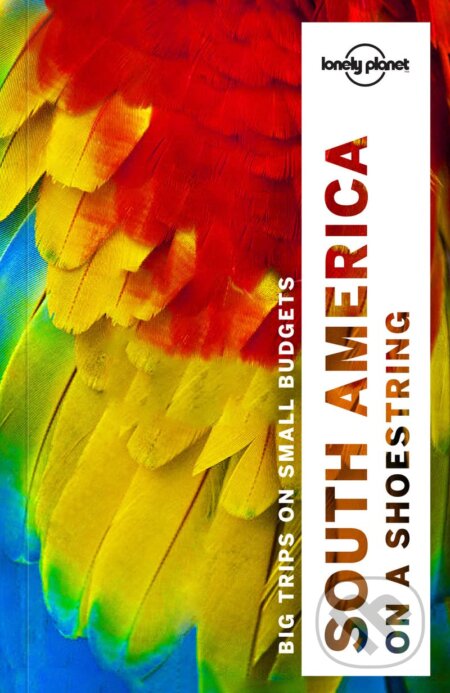 Kniha: South America on a shoestring (Alex Egerton, Brian Kluepfel, Carolyn McCarthy, Celeste Brash, Gregor Clark, Kevin Raub, Regis St. Louis, Sandra Bao a Tom Masters). Lonely Planet, 2016 Kniha: South America on a shoestring (Alex Egerton, Brian Kluepfel, Carolyn McCarthy, Celeste Brash, Gregor Clark, Kevin Raub, Regis St. Louis, Sandra Bao a Tom Masters). Lonely Planet, 2016