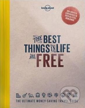 Kniha: The Best Things in Life are Free (Lonely Planet). Lonely Planet, 2016 Kniha: The Best Things in Life are Free (Lonely Planet). Lonely Planet, 2016