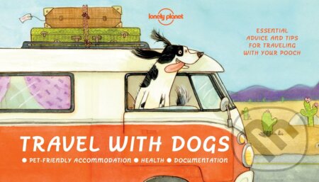 Kniha: Travel With Dogs (Janine Eberle). Lonely Planet, 2016 Kniha: Travel With Dogs (Janine Eberle). Lonely Planet, 2016