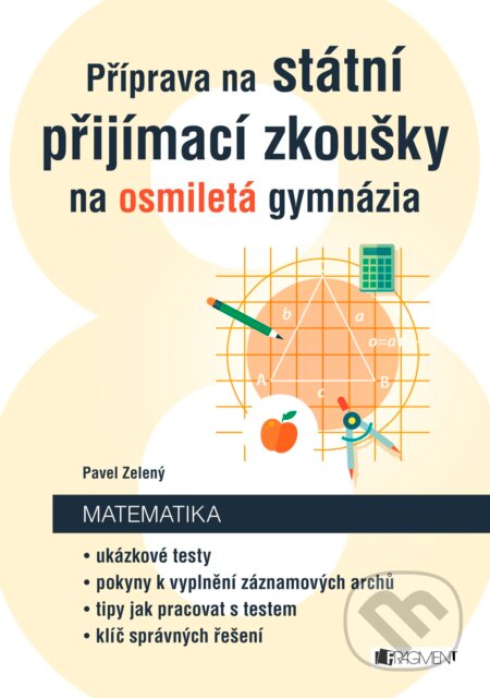 Příprava na státní přijímací zkoušky na osmiletá gymnázia: Matematika - Pavel Zelený, Nakladatelství Fragment, 2017