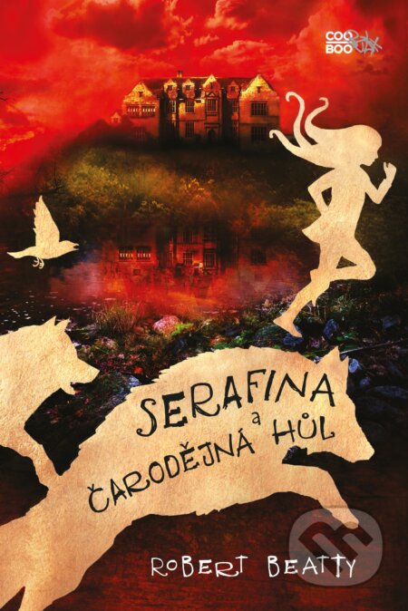 Kniha: Serafina a čarodějná hůl (Robert Beatty). CooBoo CZ, 2017 Kniha: Serafina a čarodějná hůl (Robert Beatty). CooBoo CZ, 2017