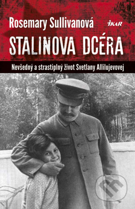E-kniha: Stalinova dcéra (Rosemary Sullivan). Ikar, 2016 E-kniha: Stalinova dcéra (Rosemary Sullivan). Ikar, 2016