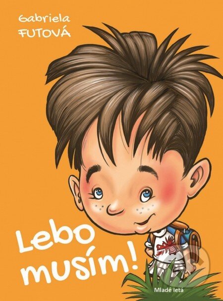 Kniha: Lebo musím! (Gabriela Futová). Slovenské pedagogické nakladateľstvo - Mladé letá, 2016 Kniha: Lebo musím! (Gabriela Futová). Slovenské pedagogické nakladateľstvo - Mladé letá, 2016