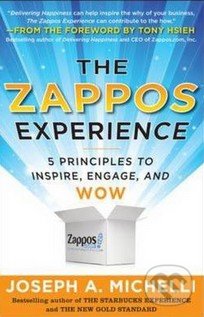 Kniha: The Zappos Experience (Joseph A. Michelli). McGraw-Hill, 2011 Kniha: The Zappos Experience (Joseph A. Michelli). McGraw-Hill, 2011