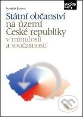 Kniha: Státní občanství na území České republiky v minulosti a současnosti (František Emmert). Leges, 2016 Kniha: Státní občanství na území České republiky v minulosti a současnosti (František Emmert). Leges, 2016