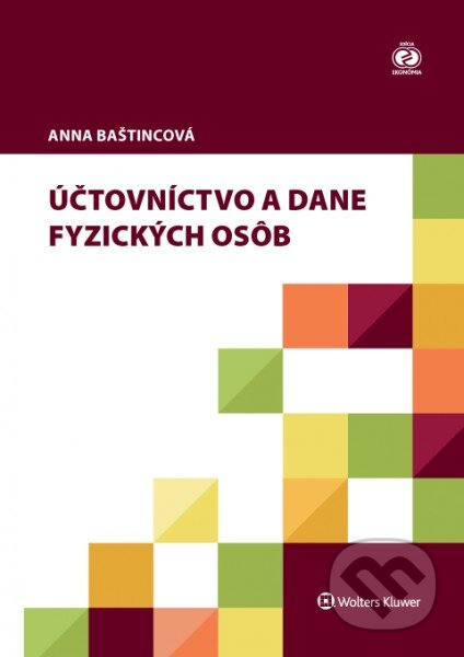 Kniha: Učtovníctvo a dane fyzických osôb (Anna Baštincová). Wolters Kluwer, 2016 Kniha: Učtovníctvo a dane fyzických osôb (Anna Baštincová). Wolters Kluwer, 2016