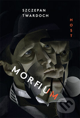 Kniha: Morfium (Szczepan Twardoch). Host, 2017 Kniha: Morfium (Szczepan Twardoch). Host, 2017