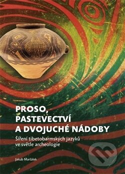 Kniha: Proso, pastevectví a dvojuché nádoby (Jakub Maršálek). Togga, 2016 Kniha: Proso, pastevectví a dvojuché nádoby (Jakub Maršálek). Togga, 2016