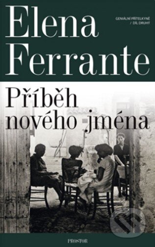 Kniha: Příběh nového jména (Elena Ferrante). Prostor, 2017 Kniha: Příběh nového jména (Elena Ferrante). Prostor, 2017