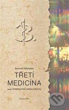 Kniha: Třetí medicína (Bohumil Ždichynec). Aesculapus KS, 2016 Kniha: Třetí medicína (Bohumil Ždichynec). Aesculapus KS, 2016