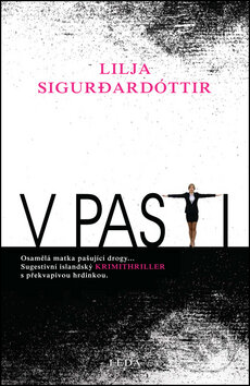 Kniha: V pasti (Lilja Sigurdardóttir). Leda, 2016 Kniha: V pasti (Lilja Sigurdardóttir). Leda, 2016