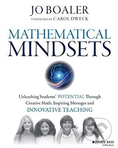 Kniha: Mathematical Mindsets (Jo Boaler). Wiley-Blackwell, 2016 Kniha: Mathematical Mindsets (Jo Boaler). Wiley-Blackwell, 2016