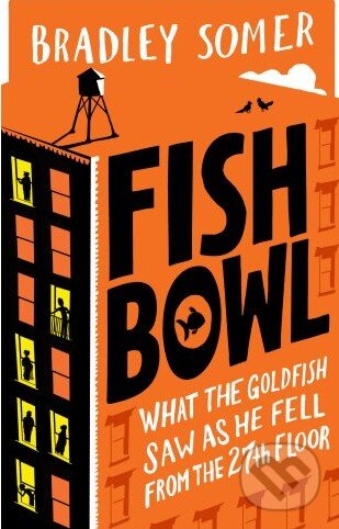 Kniha: Fishbowl (Bradley Somer). Ebury, 2015 Kniha: Fishbowl (Bradley Somer). Ebury, 2015