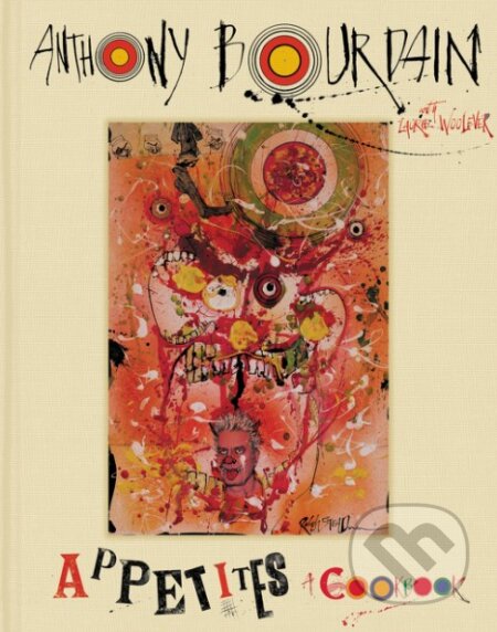 Kniha: Appetites (Anthony Bourdain a Laurie Woolever). Ecco, 2016 Kniha: Appetites (Anthony Bourdain a Laurie Woolever). Ecco, 2016